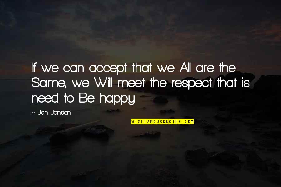 We Are All The Same Quotes By Jan Jansen: If we can accept that we All are