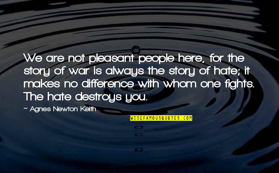 We Are Always With You Quotes By Agnes Newton Keith: We are not pleasant people here, for the