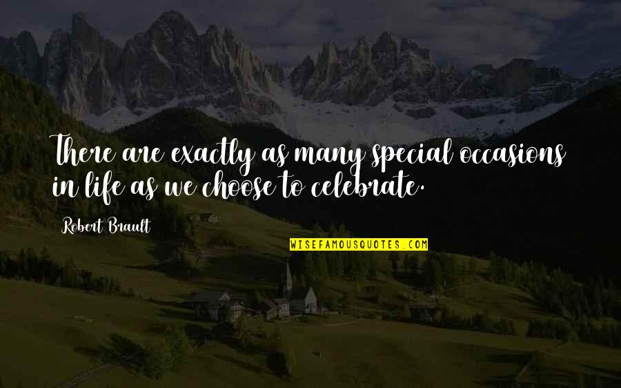 We Are Beautiful Quotes By Robert Brault: There are exactly as many special occasions in