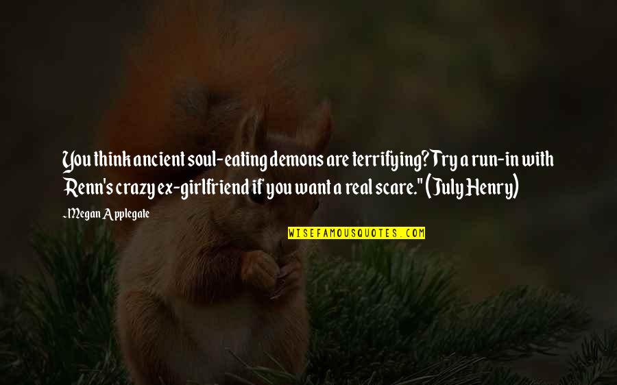 We Are Both Crazy Quotes By Megan Applegate: You think ancient soul-eating demons are terrifying? Try
