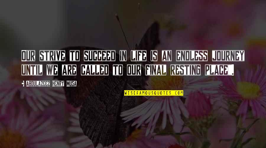 We Are Called Quotes By Abdulazeez Henry Musa: Our strive to succeed in life is an