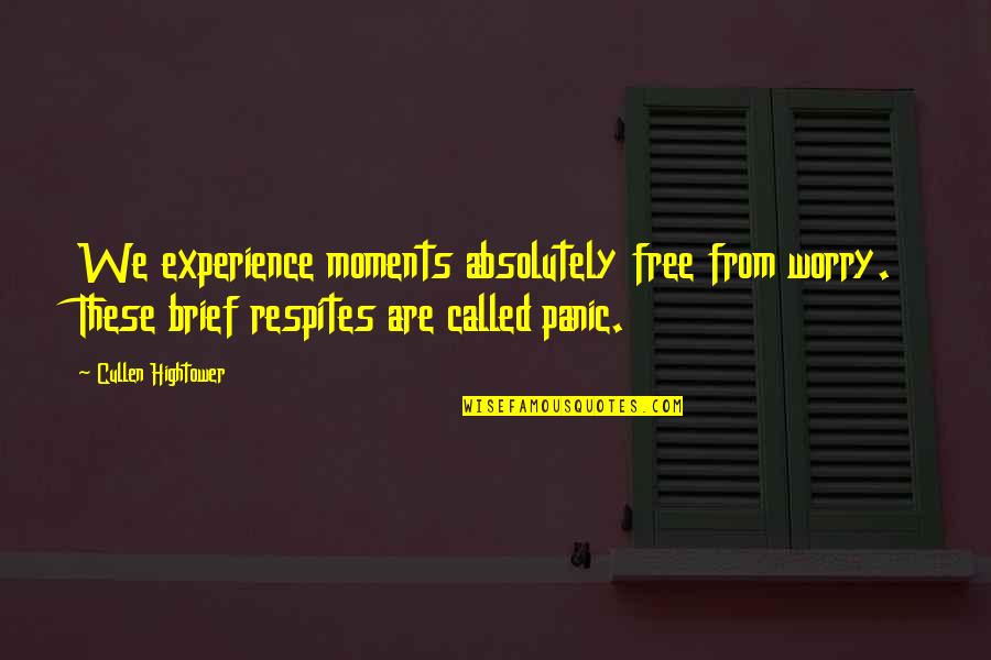 We Are Called Quotes By Cullen Hightower: We experience moments absolutely free from worry. These