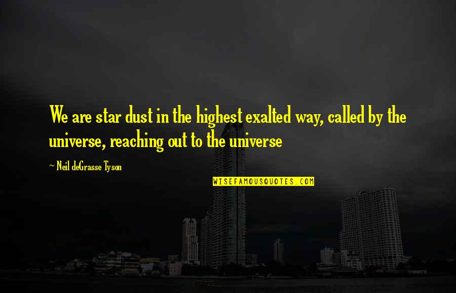 We Are Called Quotes By Neil DeGrasse Tyson: We are star dust in the highest exalted