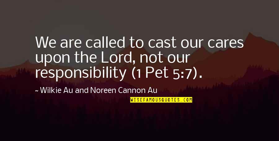We Are Called Quotes By Wilkie Au And Noreen Cannon Au: We are called to cast our cares upon