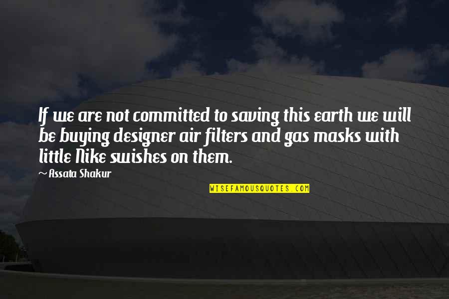 We Are Committed Quotes By Assata Shakur: If we are not committed to saving this