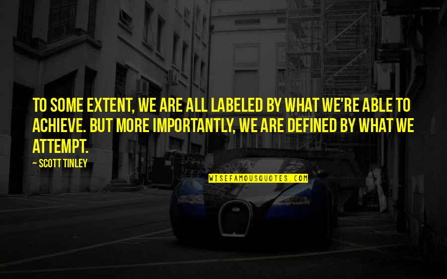 We Are Defined By Quotes By Scott Tinley: To some extent, we are all labeled by