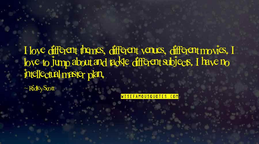 We Are Different Love Quotes By Ridley Scott: I love different themes, different venues, different movies. We Are Different Love Quotes By Ridley Scott: I love different themes, different venues, different movies.