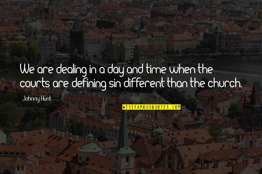 We Are Different Quotes By Johnny Hunt: We are dealing in a day and time