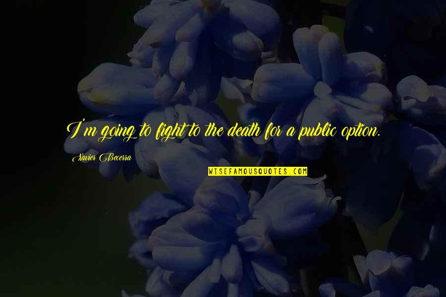 We Are Far Too Easily Pleased Cs Lewis Quote Quotes By Xavier Becerra: I'm going to fight to the death for We Are Far Too Easily Pleased Cs Lewis Quote Quotes By Xavier Becerra: I'm going to fight to the death for