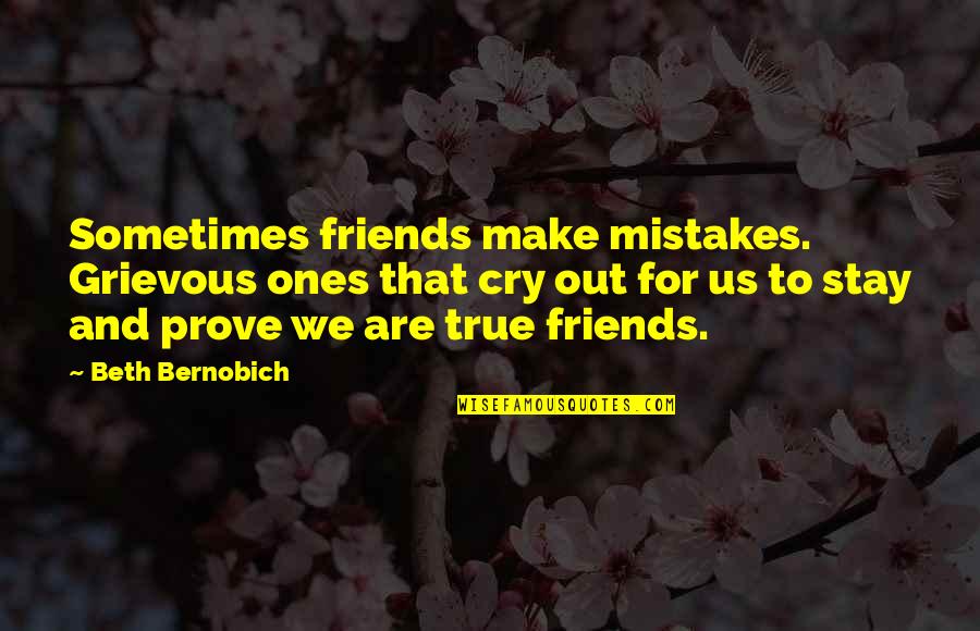 We Are Friends Quotes By Beth Bernobich: Sometimes friends make mistakes. Grievous ones that cry