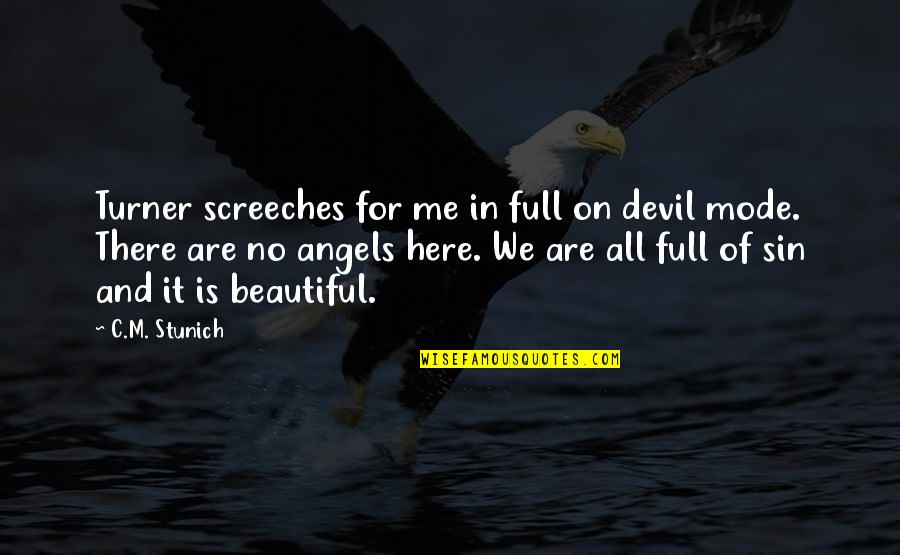 We Are Here Quotes By C.M. Stunich: Turner screeches for me in full on devil We Are Here Quotes By C.M. Stunich: Turner screeches for me in full on devil