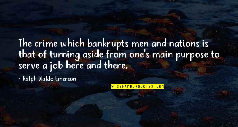 We Are Here To Serve You Quotes By Ralph Waldo Emerson: The crime which bankrupts men and nations is