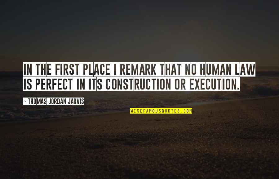 We Are Human We Are Not Perfect Quotes By Thomas Jordan Jarvis: In the first place I remark that no