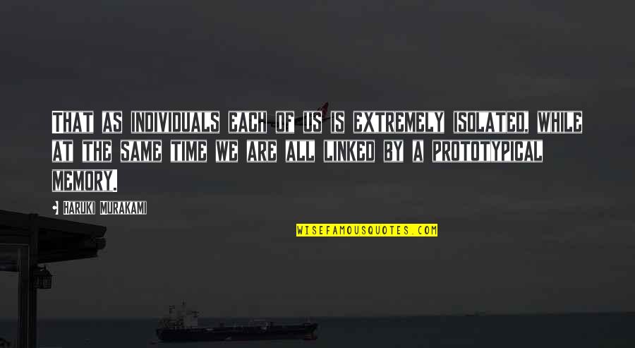 We Are Individuals Quotes By Haruki Murakami: That as individuals each of us is extremely We Are Individuals Quotes By Haruki Murakami: That as individuals each of us is extremely