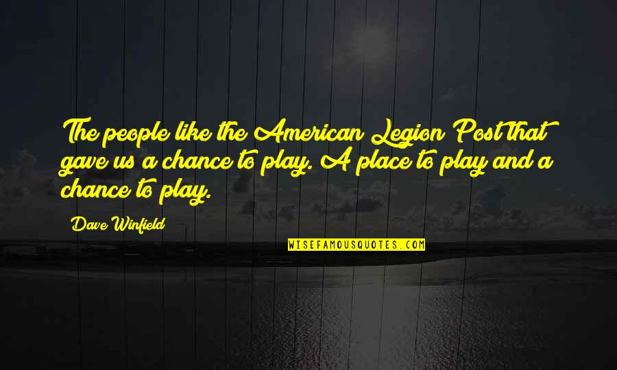 We Are Legion Quotes By Dave Winfield: The people like the American Legion Post that