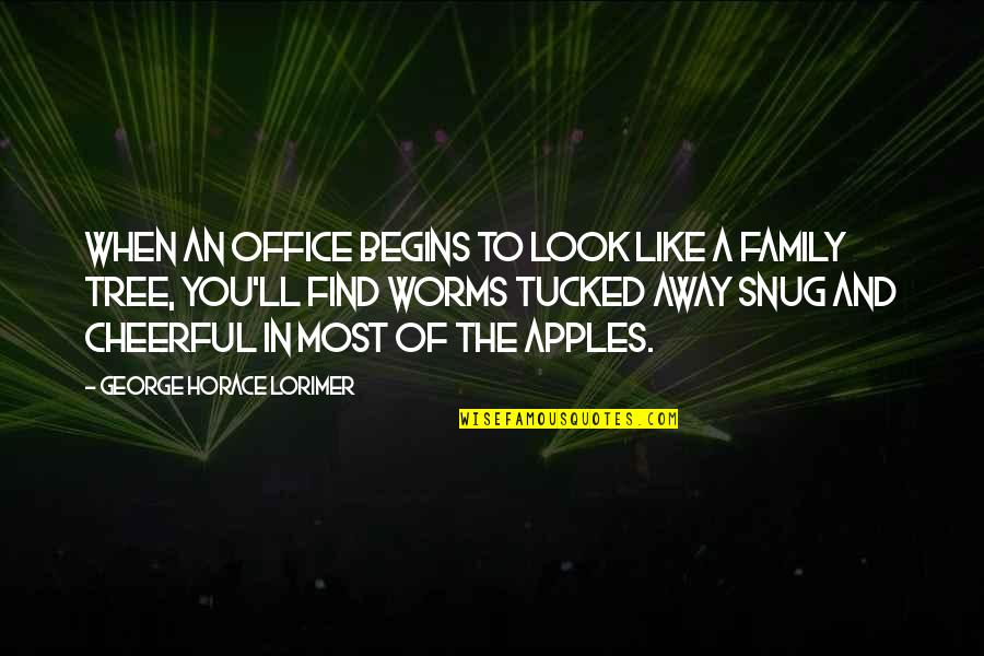 We Are Like Family Quotes By George Horace Lorimer: When an office begins to look like a We Are Like Family Quotes By George Horace Lorimer: When an office begins to look like a