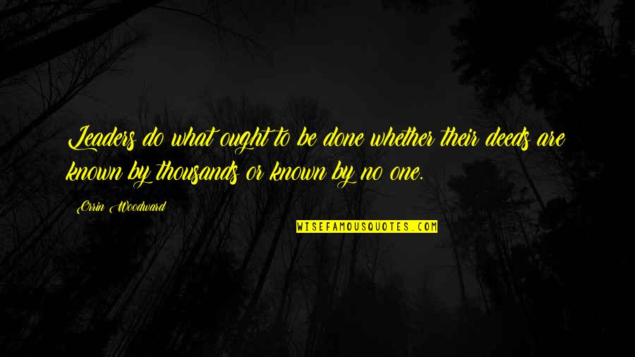 We Are Like Salt And Pepper Quotes By Orrin Woodward: Leaders do what ought to be done whether