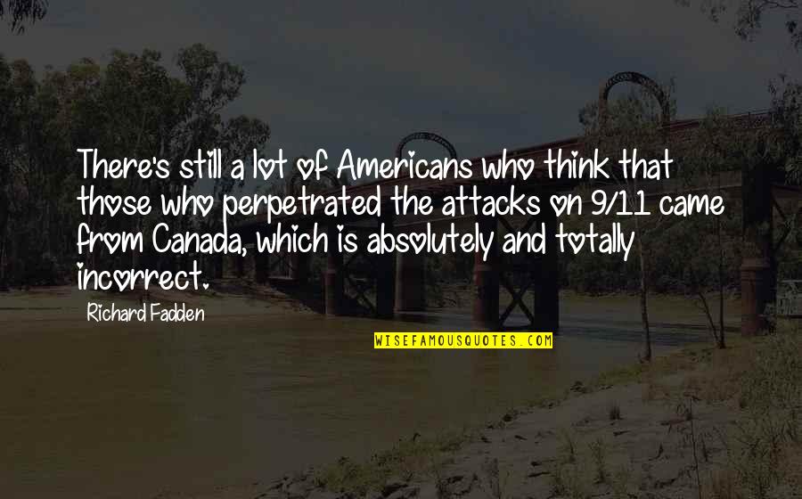 We Are Like Salt And Pepper Quotes By Richard Fadden: There's still a lot of Americans who think