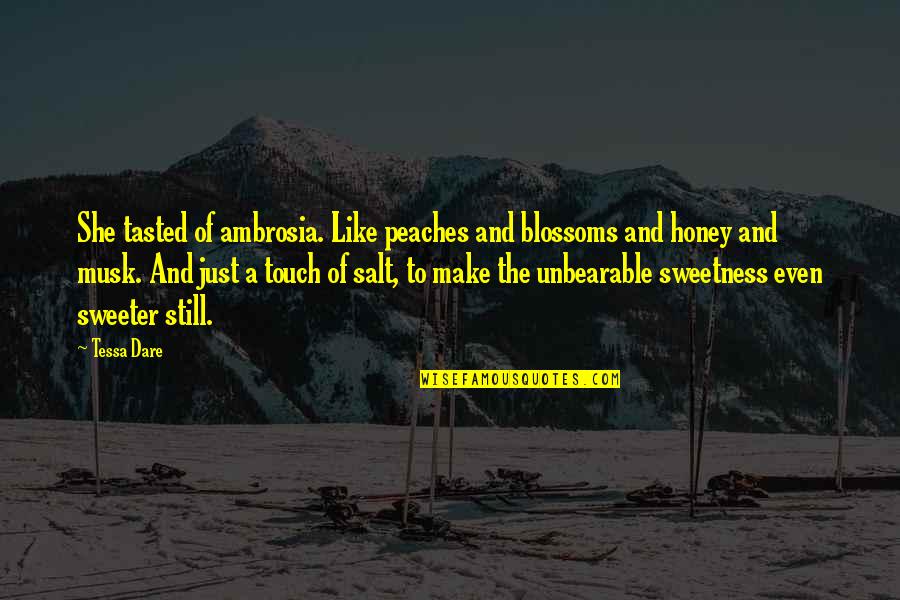 We Are Like Salt Quotes By Tessa Dare: She tasted of ambrosia. Like peaches and blossoms
