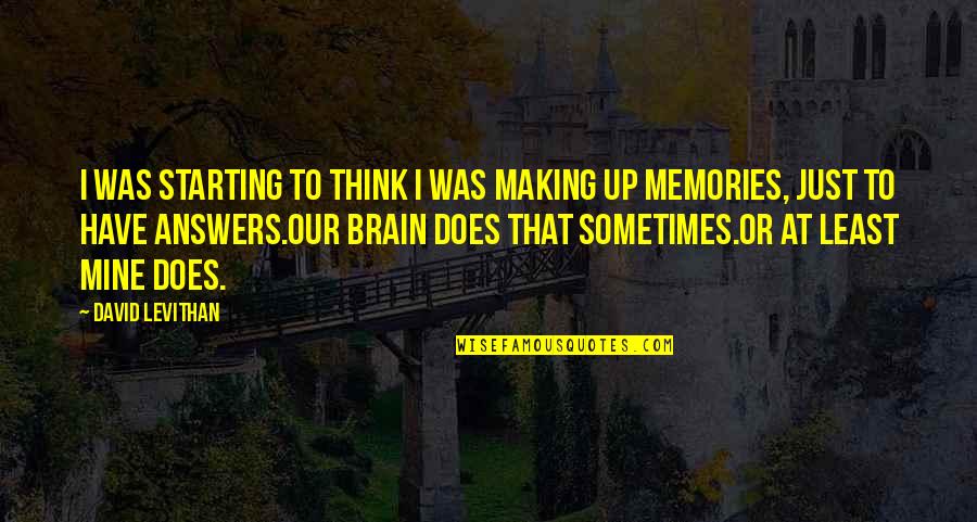 We Are Making Memories Quotes By David Levithan: I was starting to think I was making