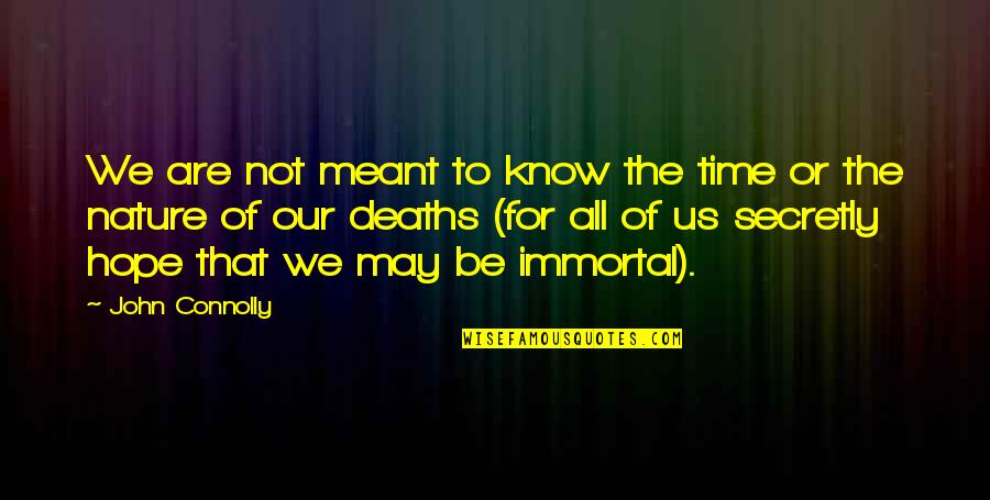 We Are Meant To Be Quotes By John Connolly: We are not meant to know the time