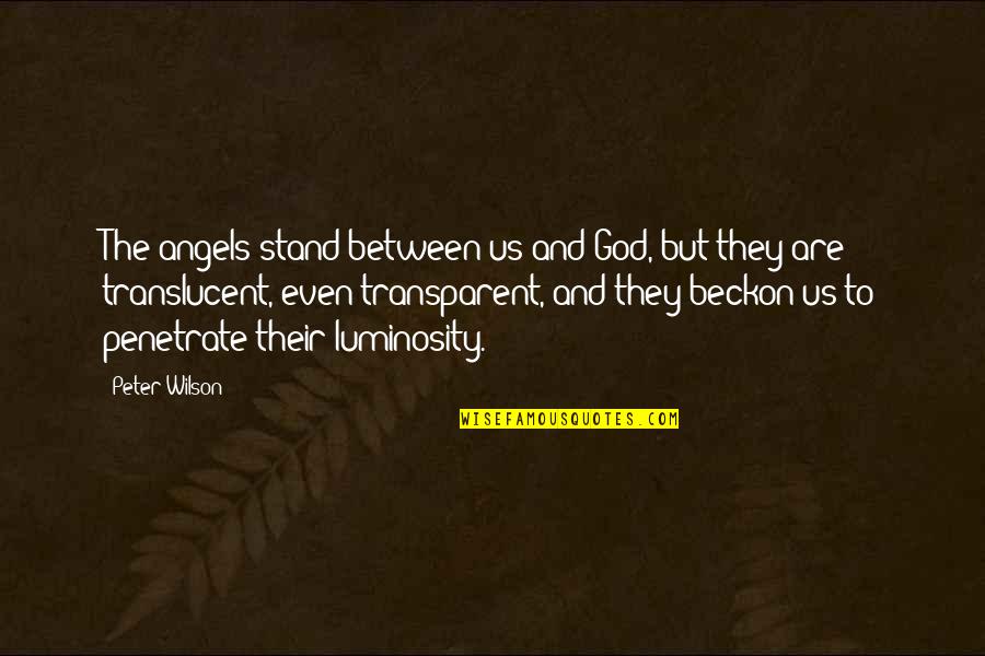 We Are Not Angels Quotes By Peter Wilson: The angels stand between us and God, but