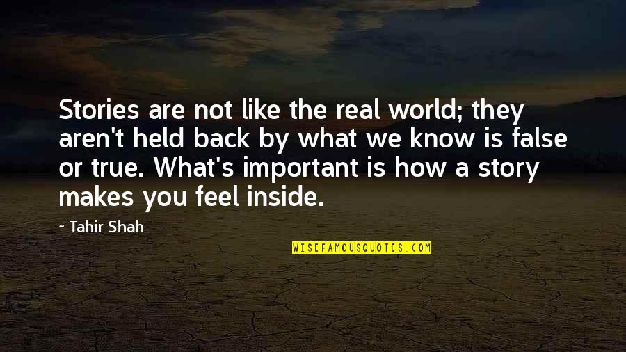 We Are Not Important Quotes By Tahir Shah: Stories are not like the real world; they