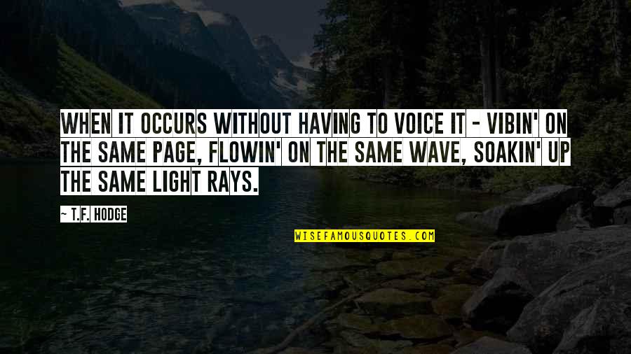 We Are Not On The Same Page Quotes By T.F. Hodge: When it occurs without having to voice it