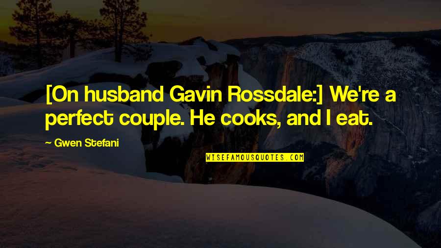 We Are Not Perfect Couple Quotes By Gwen Stefani: [On husband Gavin Rossdale:] We're a perfect couple.