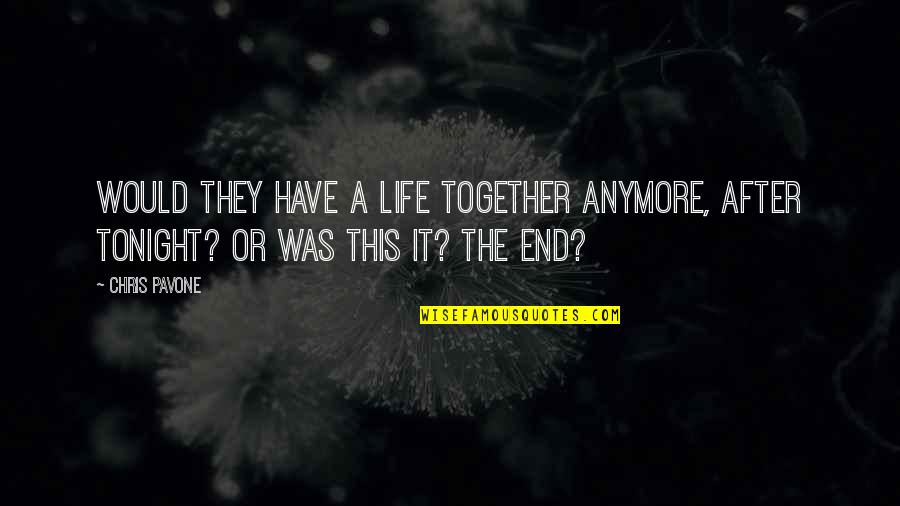 We Are Not Together Anymore Quotes By Chris Pavone: Would they have a life together anymore, after