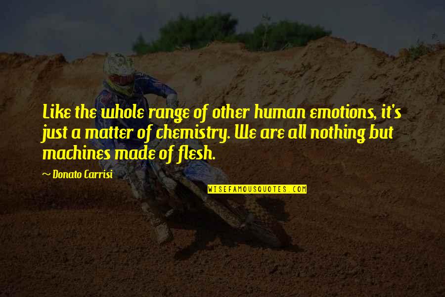 We Are Nothing Quotes By Donato Carrisi: Like the whole range of other human emotions,