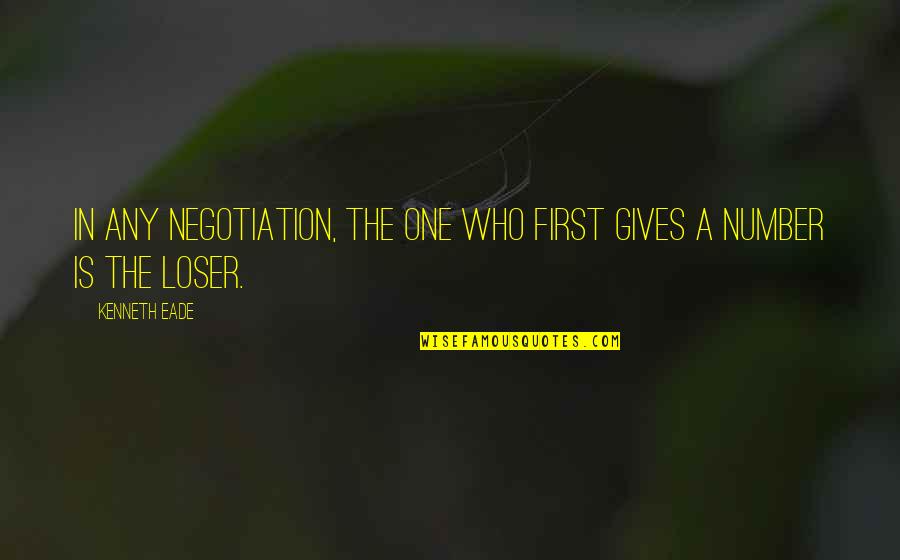 We Are Number One Quotes By Kenneth Eade: In any negotiation, the one who first gives