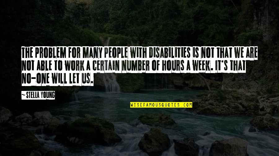 We Are Number One Quotes By Stella Young: The problem for many people with disabilities is