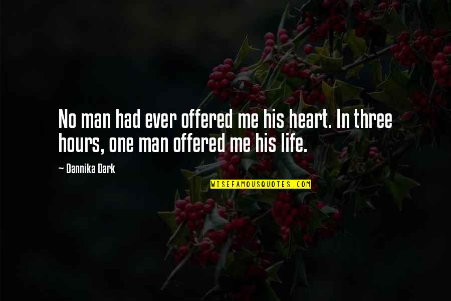 We Are One Heart Quotes By Dannika Dark: No man had ever offered me his heart. We Are One Heart Quotes By Dannika Dark: No man had ever offered me his heart.