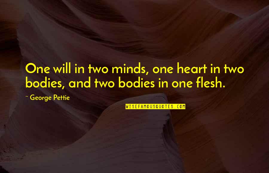 We Are One Heart Quotes By George Pettie: One will in two minds, one heart in