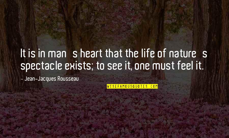 We Are One Heart Quotes By Jean-Jacques Rousseau: It is in man's heart that the life