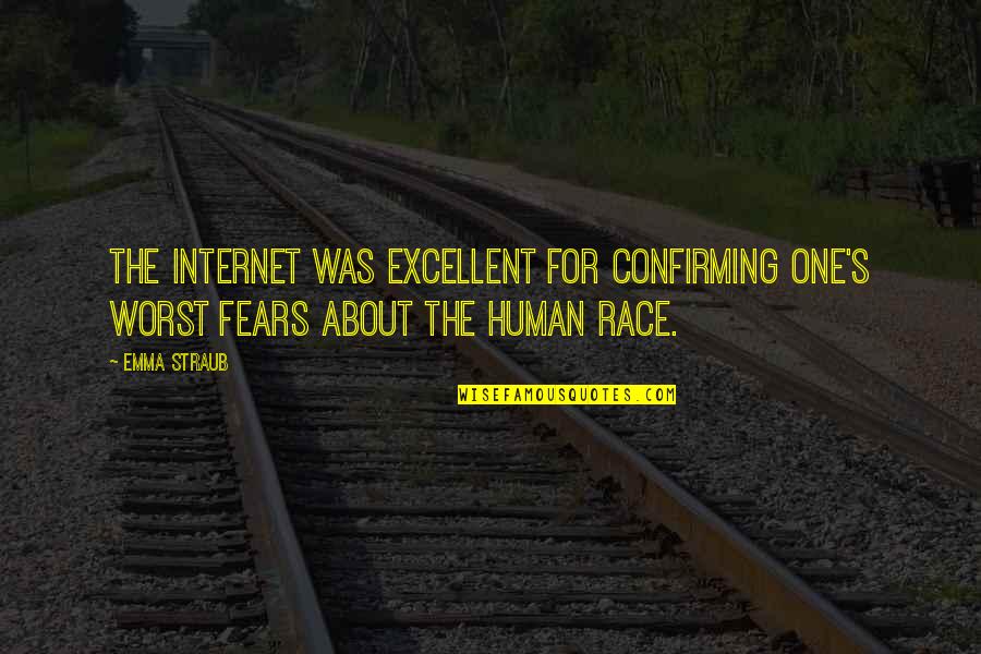 We Are One Race Quotes By Emma Straub: The Internet was excellent for confirming one's worst