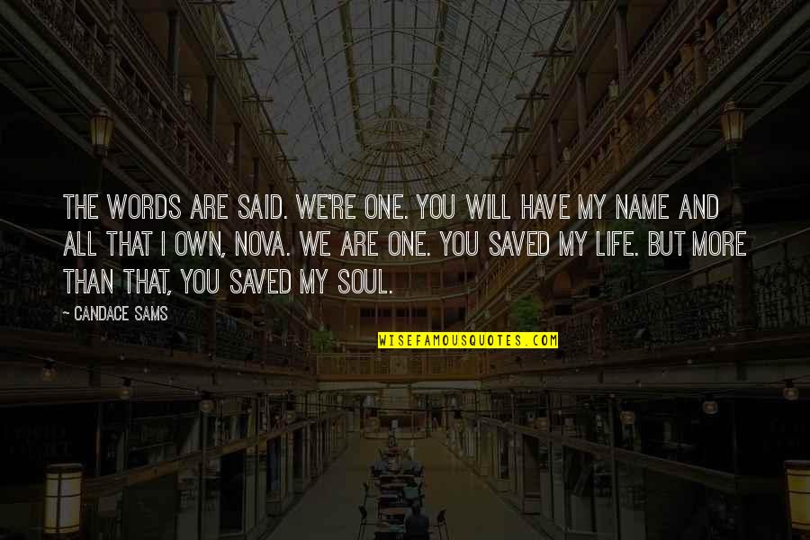 We Are One Soul Quotes By Candace Sams: The words are said. We're one. You will