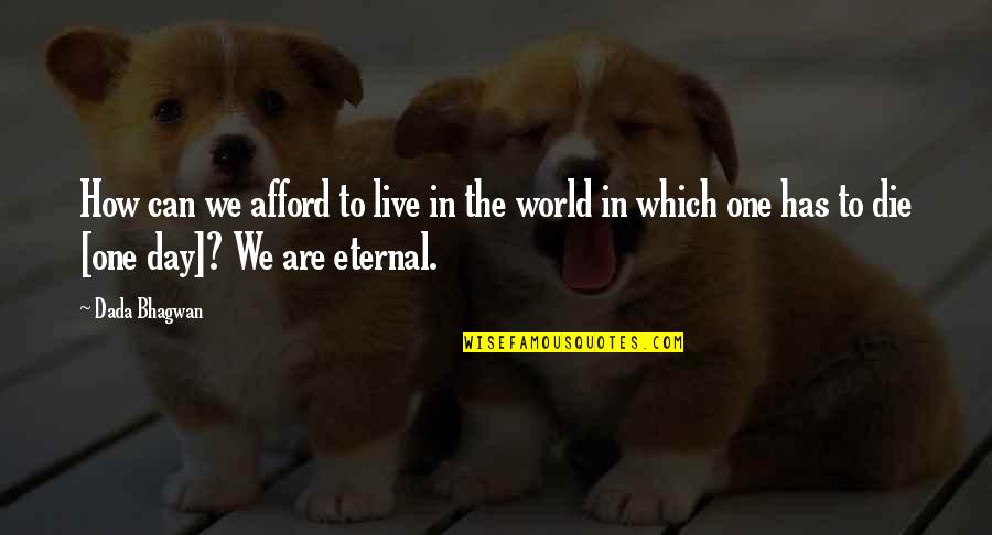 We Are One World Quotes By Dada Bhagwan: How can we afford to live in the We Are One World Quotes By Dada Bhagwan: How can we afford to live in the