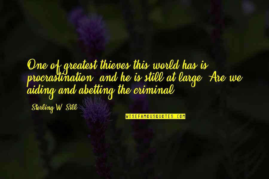 We Are One World Quotes By Sterling W. Sill: One of greatest thieves this world has is We Are One World Quotes By Sterling W. Sill: One of greatest thieves this world has is