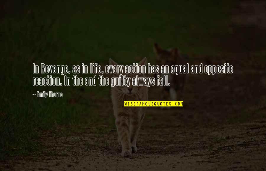 We Are Opposite To Each Other Quotes By Emily Thorne: In Revenge, as in life, every action has