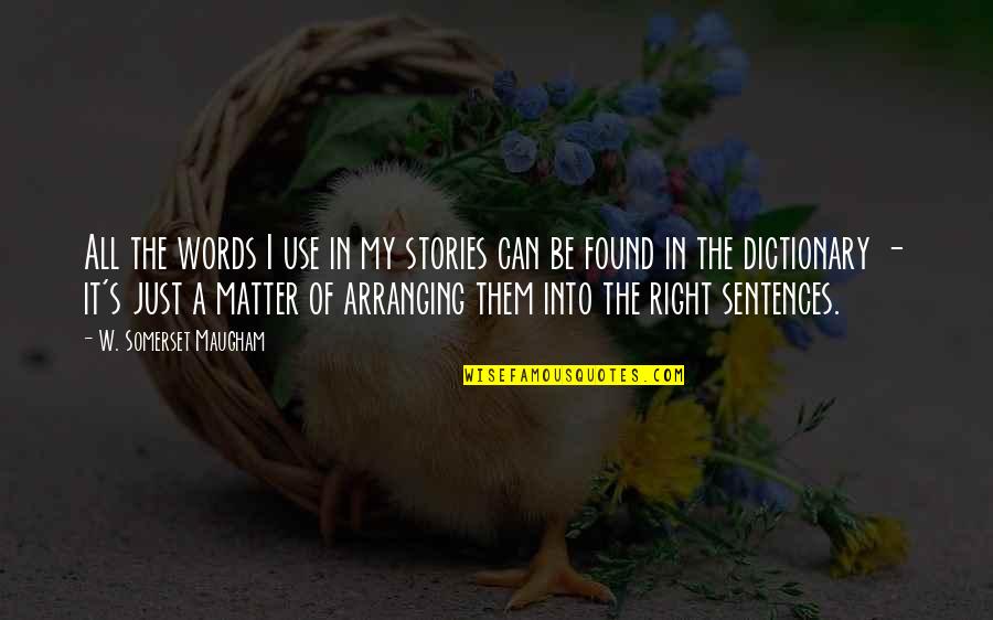 We Are Pakistani Quotes By W. Somerset Maugham: All the words I use in my stories We Are Pakistani Quotes By W. Somerset Maugham: All the words I use in my stories