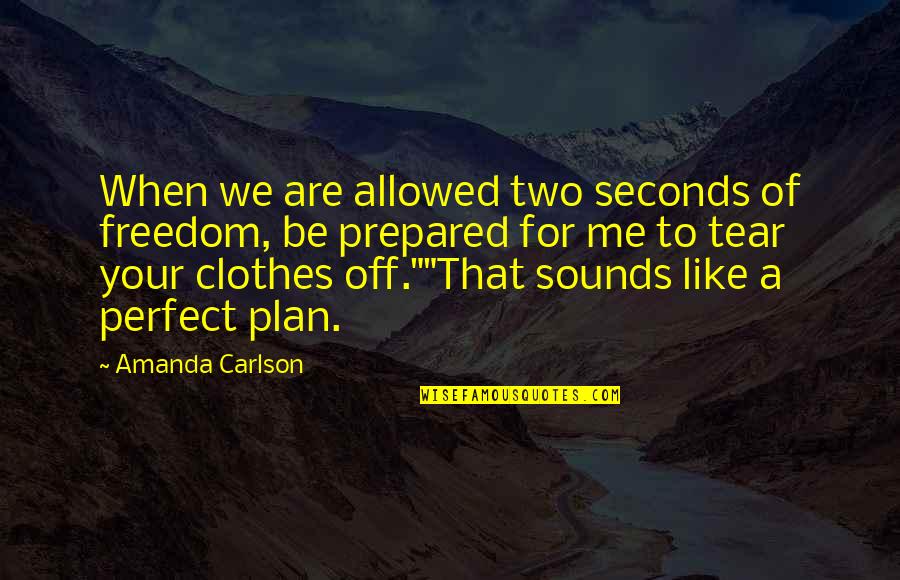 We Are Perfect Quotes By Amanda Carlson: When we are allowed two seconds of freedom, We Are Perfect Quotes By Amanda Carlson: When we are allowed two seconds of freedom,