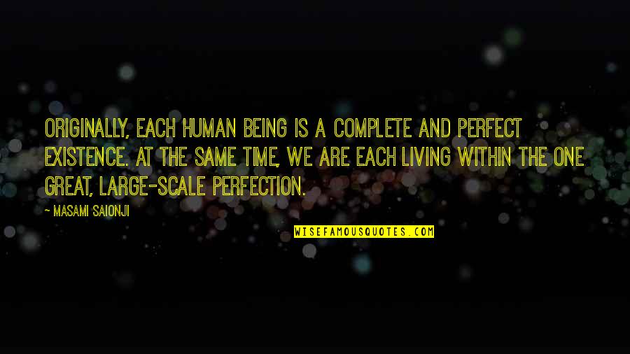 We Are Perfect Quotes By Masami Saionji: Originally, each human being is a complete and We Are Perfect Quotes By Masami Saionji: Originally, each human being is a complete and