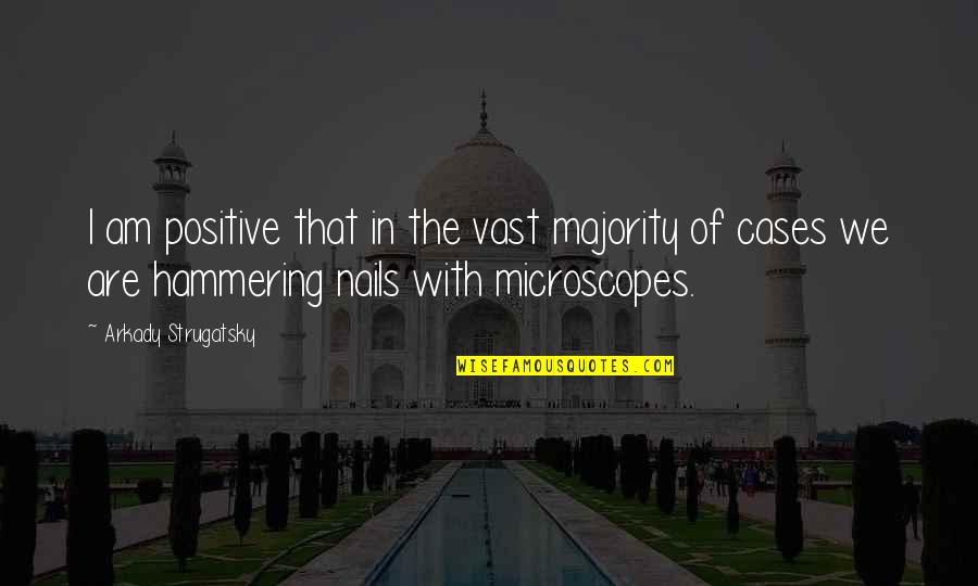 We Are Positive Quotes By Arkady Strugatsky: I am positive that in the vast majority We Are Positive Quotes By Arkady Strugatsky: I am positive that in the vast majority