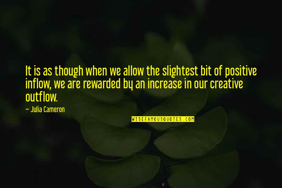 We Are Positive Quotes By Julia Cameron: It is as though when we allow the We Are Positive Quotes By Julia Cameron: It is as though when we allow the