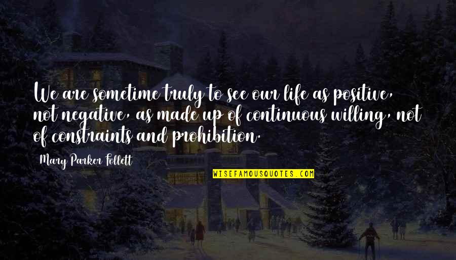 We Are Positive Quotes By Mary Parker Follett: We are sometime truly to see our life We Are Positive Quotes By Mary Parker Follett: We are sometime truly to see our life