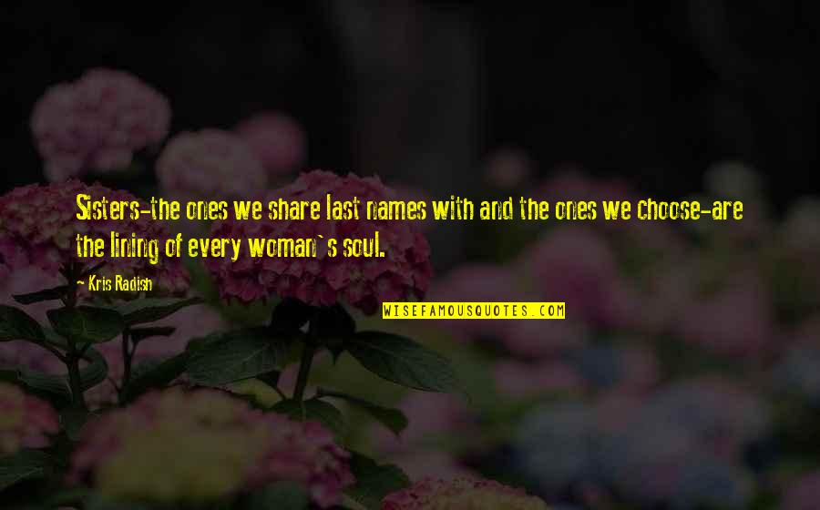 We Are Sisters Quotes By Kris Radish: Sisters-the ones we share last names with and We Are Sisters Quotes By Kris Radish: Sisters-the ones we share last names with and