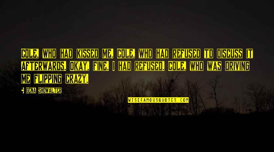 We Are So Crazy Quotes By Gena Showalter: Cole, who had kissed me. Cole, who had