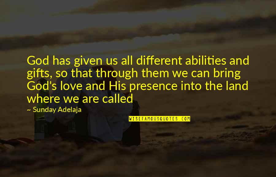 We Are So Different Quotes By Sunday Adelaja: God has given us all different abilities and